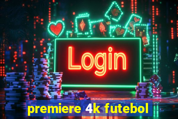 premiere 4k futebol